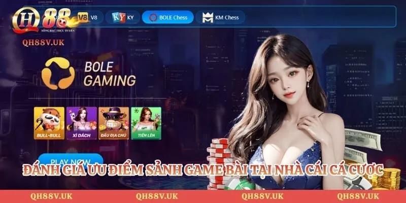 Đánh giá ưu điểm sảnh game bài tại nhà cái cá cược