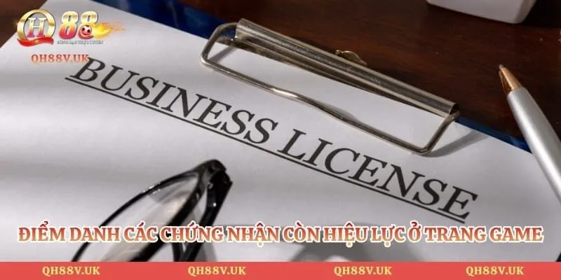 QH88 UK | TRANG CHỦ QH88.COM UY TÍN CÓ LINK +100K MỚI 78 Điểm danh các chứng nhận còn hiệu lực ở trang game