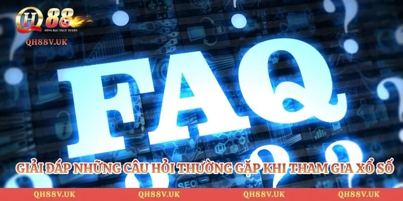 Xổ Số QH88 5 Giải đáp những câu hỏi thường gặp khi tham gia xổ số