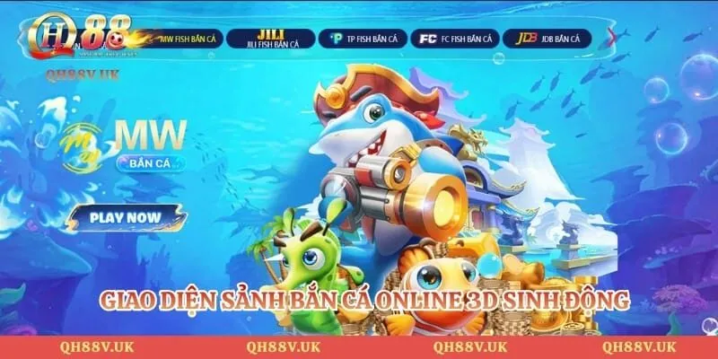 Bắn Cá QH88 1 Giao diện sảnh bắn cá online 3D sinh động