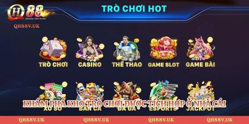QH88 UK | TRANG CHỦ QH88.COM UY TÍN CÓ LINK +100K MỚI 79 Khám phá kho trò chơi được tích hợp ở nhà cái