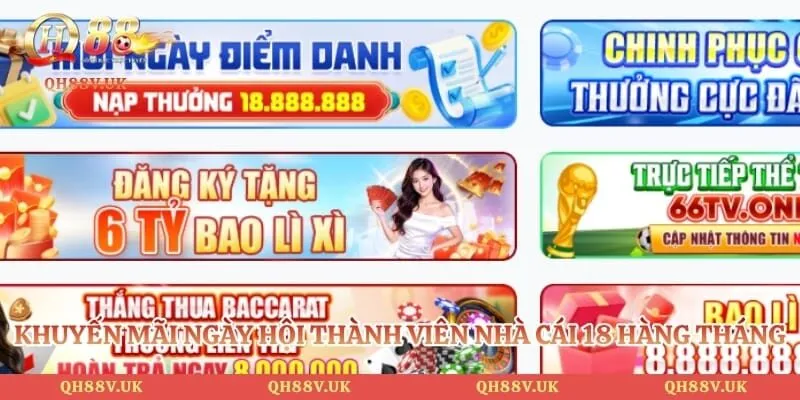 Khuyến mãi QH88 4 Khuyến mãi ngày hội thành viên nhà cái 18 hàng tháng