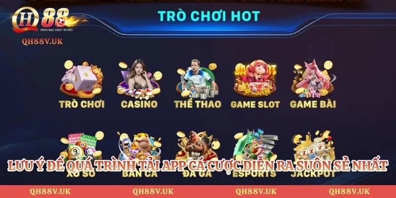 Lưu ý để quá trình tải app cá cược diễn ra suôn sẻ nhất
