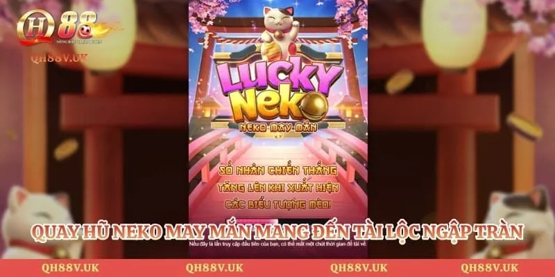 Nổ Hũ QH88 3 Quay hũ neko may mắn mang đến tài lộc ngập tràn