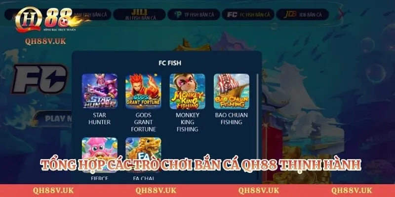 Bắn Cá QH88 5 Tổng hợp các trò chơi bắn cá QH88 thịnh hành