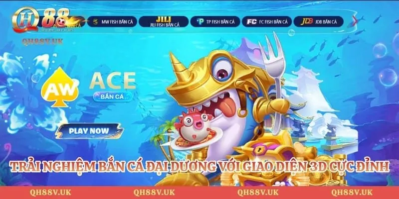 Đăng Ký QH88 - Hướng Dẫn 3 Bước Tạo Tài Khoản Nhanh Chóng 6 Trải nghiệm bắn cá đại dương với giao diện 3D cực đỉnh