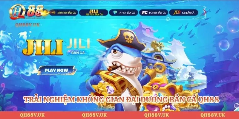 Bắn Cá QH88 2 Trải nghiệm không gian đại dương bắn cá QH88