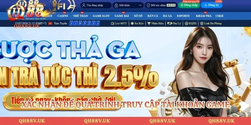 Đăng Nhập QH88 - 3 Bước Truy Cập Sân Chơi Cá Cược Đỉnh Cao 3 Xác nhận để quá trình truy cập tài khoản game thành công